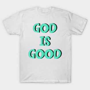 God is good T-Shirt